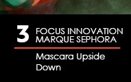 3. Focus innovation Marque SEPHORA : Mascara Upside Down