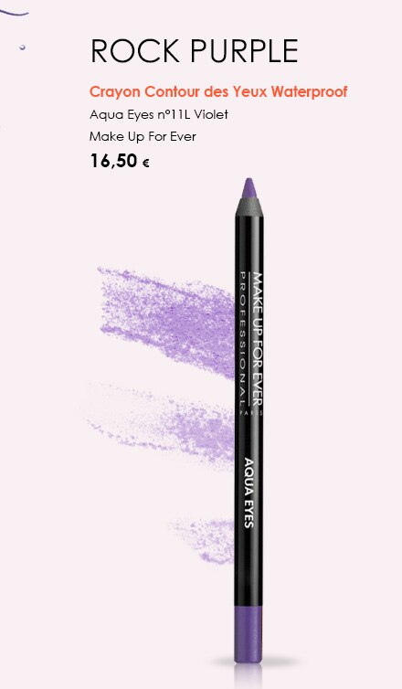Rock purple
    Crayon Contour des Yeux Waterproof
    Aqua Eyes n°11L Violet
    Make Up For Ever
    16,50 €