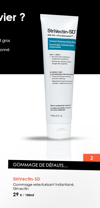 Gommage de défauts...
                  StriVectin-SD 
Gommage retexturisant instantané, Strivectin
29 € / 100ml