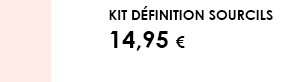 Kit Définition Sourcils  14,95 € 