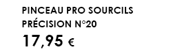 Pinceau Pro Sourcils Précision n°20 17,95 € 