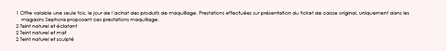 1 Offre valable une seule fois, le jour de l’achat des produits de maquillage. Prestations effectuées sur présentation du ticket de caisse original, uniquement dans les magasins Sephora proposant ces prestations maquillage. 2 Teint naturel et éclatant, 2 Teint naturel et mat. 2 Teint naturel et sculpté