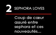 2. SEPHORA LOVES : 
Coup de cœur assuré entre sephora et ces nouveautés…