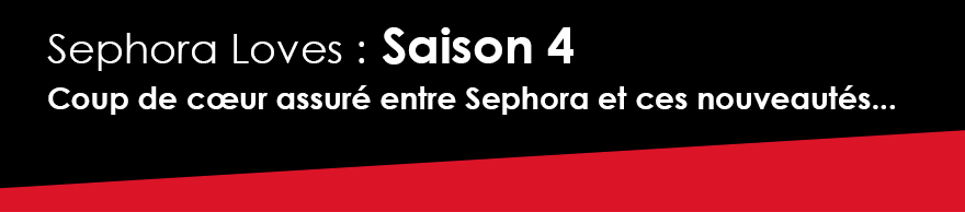 Sephora Loves : Saison 4Coup de cœur assuré entre Sephora et ces nouveautés...       