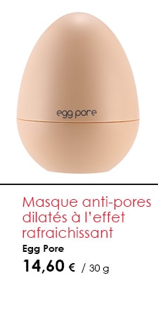Masque anti-pores dilatés à l’effet rafraichissant       Egg Pore    14,60 €  / 30 g 