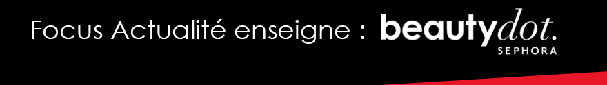 Focus Actualité enseigne : Beauty Dot  