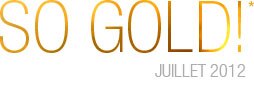SO GOLD / Avril 2012