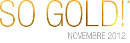 SO GOLD / Avril 2012